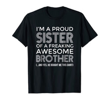 Load image into Gallery viewer, Im a Proud Sister Awesome Brother Shirt - Funny Sister Shirt-123779
