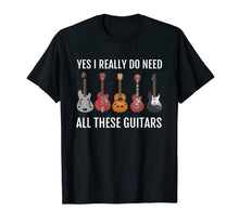 Load image into Gallery viewer, Guitar Themed T-Shirt Guitar Player Gift Need These Guitars
