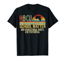 Load image into Gallery viewer, HBCU School Matter Our Educational Roots Are Historical Gift T-Shirt-3448158
