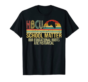HBCU School Matter Our Educational Roots Are Historical Gift T-Shirt-3448158