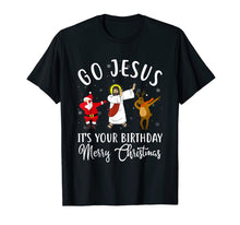 Load image into Gallery viewer, Go Jesus It&#39;s Your Birthday Merry Christmas T-Shirt
