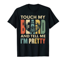 Load image into Gallery viewer, Touch My Beard And Tell Me I'm Pretty Funny Bearded Men T-Shirt-1928074
