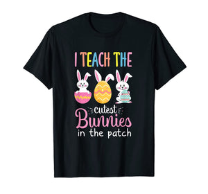 I Teach the Cutest Bunnies in the Patch Easter Teacher T-Shirt-633925