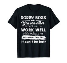 Load image into Gallery viewer, Sorry Boss You Can Either Expect Me To Work Well With Others T-Shirt-387053
