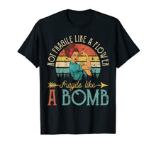 Load image into Gallery viewer, Not Fragile Like A Flower, Fragile Like A Bomb T-Shirt
