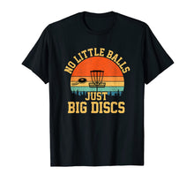 Load image into Gallery viewer, No Little Balls Just Big Discs funny disc golf T-Shirt-1270207
