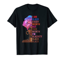 Load image into Gallery viewer, I Am Black Every Month But This Month I&#39;m Blackity Black T-Shirt-1794207
