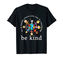 Load image into Gallery viewer, In A World Where You Can Be Anything Be Kind - Kindness Day T-Shirt-130289
