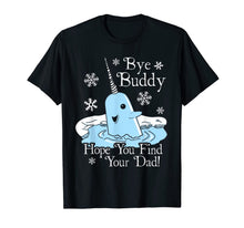 Load image into Gallery viewer, Find Your Dad Christmas Buddy Narwhal Bye T-Shirt-3128261
