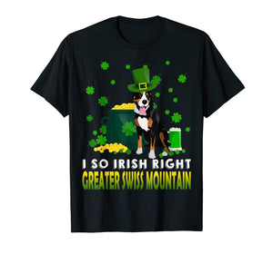 I So Irish Right Greater Swiss Mountain Dog Patrick's Day T-Shirt-2494579