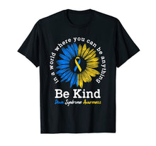 Load image into Gallery viewer, Down Syndrome Awareness Gift For Women Men Sunflower Be Kind T-Shirt-546710
