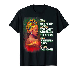 I Am Black History I Am The Storm Black Girl Magic Melanin T-Shirt-320622