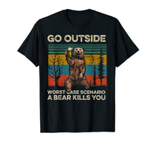 Load image into Gallery viewer, Go Outside Worst Case Scenario A Bear Kills You Tshirt
