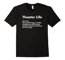 Load image into Gallery viewer, Theater Life Shirt, Funny Drama Actor Actress Gifts
