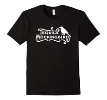 Load image into Gallery viewer, Funny Tequila T-Shirt - Tequila Mockingbird Pun Tee
