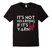 Load image into Gallery viewer, It's Not Hoarding If It's Yarn Cute Crochet Knitting T-shirt
