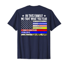 Load image into Gallery viewer, In This Family We Fight What You Fear T Shirt Thin Line Flag
