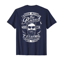 Load image into Gallery viewer, Look Me In The Beard When I'm Talking To You Shirt Grandpa
