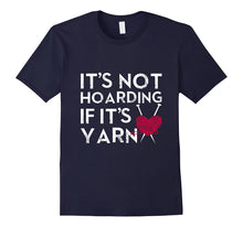 Load image into Gallery viewer, It's Not Hoarding If It's Yarn Cute Crochet Knitting T-shirt
