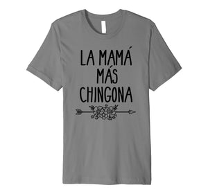 Mama Mas Chingona Mother's Day Mom T-shirt
