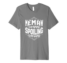 Load image into Gallery viewer, Memaw Is My Name Spoiling Is My Game Grandma Gift T-shirt

