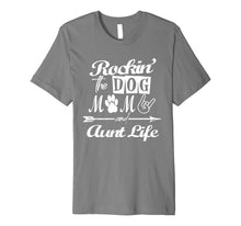 Load image into Gallery viewer, Rocking The Dog Mom And Aunt Life Mother Day T-Shirt Premium T-Shirt
