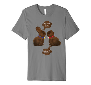 Happy Easter Chocolate Bunny My Butt Hurts What Girls Shirt