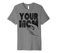 Load image into Gallery viewer, Mens Your Mom inappropriate humorous shirts
