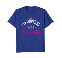 Load image into Gallery viewer, My Princess Name Is Taco Belle: Taco Lovers Womens T-Shirt
