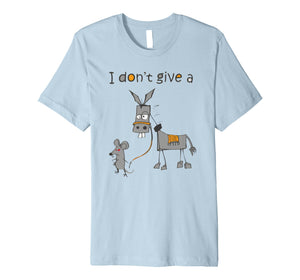 I Don't Give A Rats Ass Mouse Walking Donkey Gift Premium T-Shirt