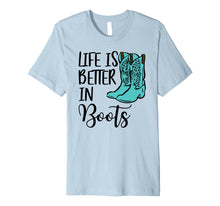 Load image into Gallery viewer, Cowgirl T Shirt - Life is Better In Boots Country T Shirt
