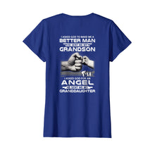 Load image into Gallery viewer, Better Man God Sent Me My Grandson Angel Granddaughter Shirt
