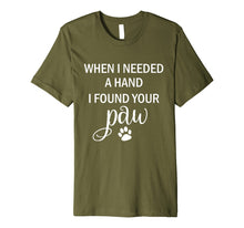 Load image into Gallery viewer, When I Needed a Hand I Found Your Paw Tshirt for Dog Lovers
