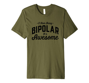I Hate Being Bipolar it's Awesome sarcastic funny smile