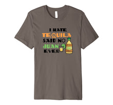 Load image into Gallery viewer, I Hate Tequila Said No Juan Ever Cinco Mayo T-Shirt
