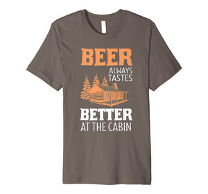 Beer Always Tastes Better At Cabin Funny Drinking T-Shirt