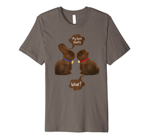 Happy Easter Chocolate Bunny My Butt Hurts What Girls Shirt