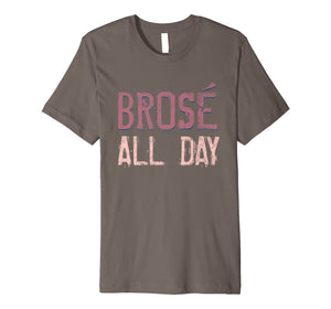 Brose All Day Bro Rose Wine Drinking Distressed Shirt