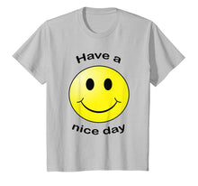Load image into Gallery viewer, Have A Nice Day Smiley Face Gift T-shirt
