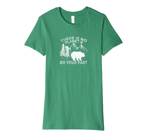 Earth Day Save the planet There Is no Planet B Tshirt