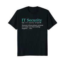 Load image into Gallery viewer, Best Funny IT Security Cybersecurity Definition Gift T-Shirt
