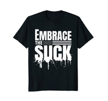 Load image into Gallery viewer, Embrace the Suck Military Veteran Tshirt
