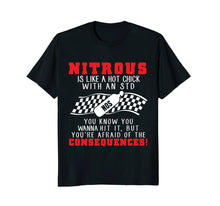 Load image into Gallery viewer, Drag Racing Shirt Nitrous Is Like A Hot Chick With An STD...
