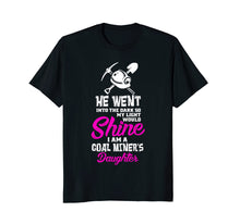 Load image into Gallery viewer, I Am A Coal Miners Daughter Shirt - Proud Coal Miner Tee
