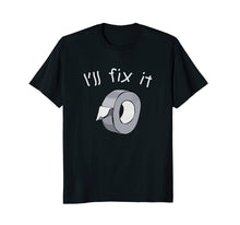 Load image into Gallery viewer, I'll fix it - funny duct tape DIY Dad Handyman T-Shirt gift
