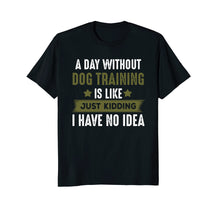Load image into Gallery viewer, Funny Dog Training T-shirt, Cool Gifts For Dog Trainers
