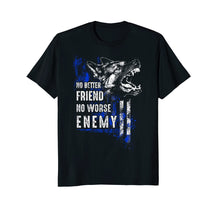 Load image into Gallery viewer, Thin Blue Line K9: No Better Friend T-shirt
