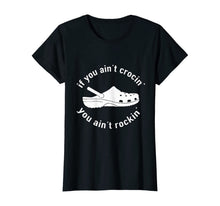 Load image into Gallery viewer, If You Ain't Crocin' You Ain't Rockin' Gift T-Shirt
