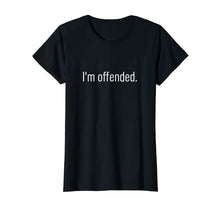 Load image into Gallery viewer, I&#39;m Offended | Sensitive Safe Space PC T-shirt
