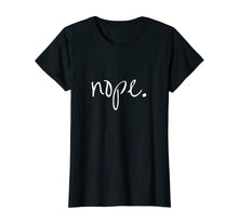 Load image into Gallery viewer, Funny Nope Tshirt
